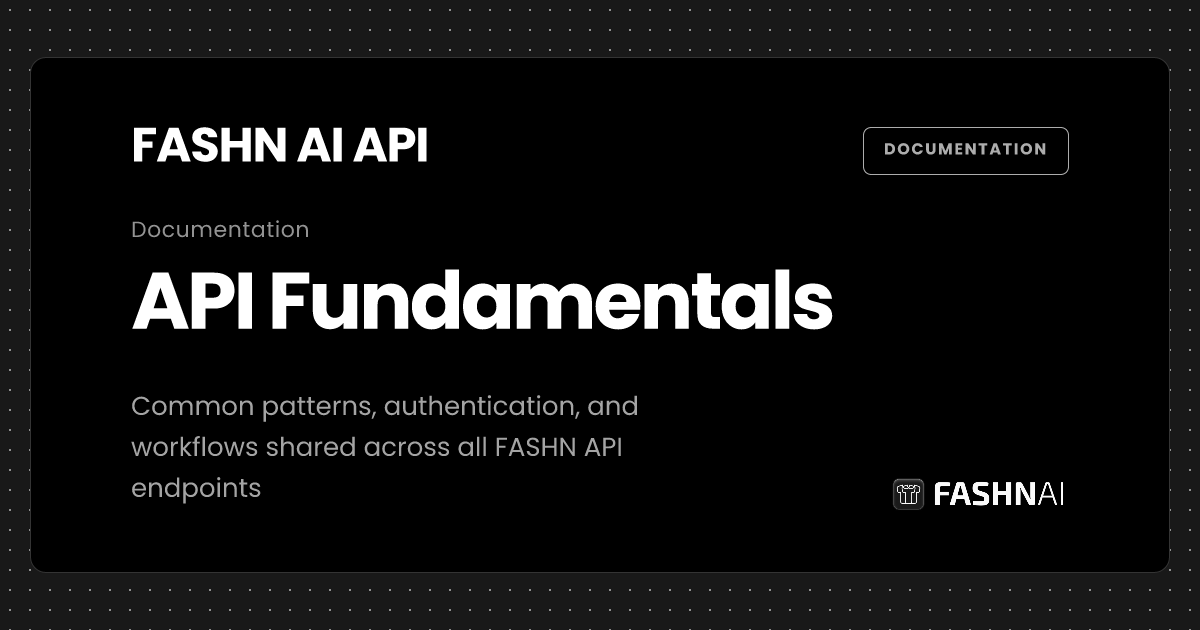 API Fundamentals | FASHN Documentation